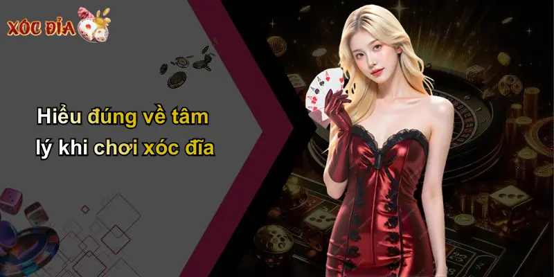 Hiểu đúng về tâm lý khi chơi xóc đĩa