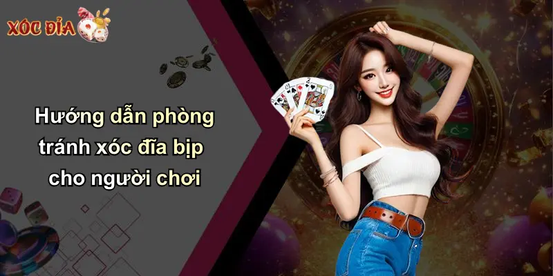 Hướng dẫn phòng tránh xóc đĩa bịp cho người chơi