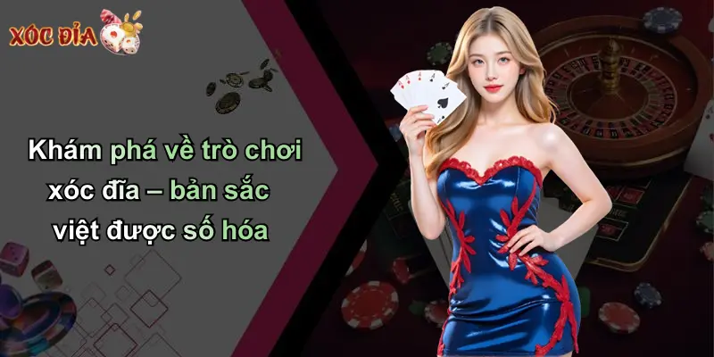 Khám phá về trò chơi xóc đĩa – bản sắc việt được số hóa