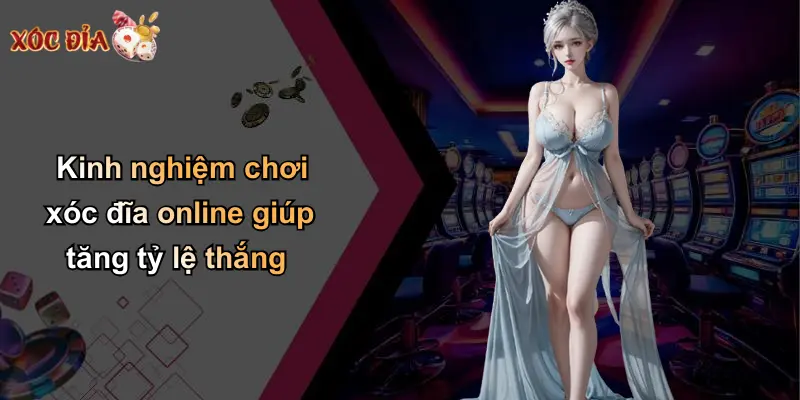 Kinh nghiệm chơi xóc đĩa online giúp tăng tỷ lệ thắng