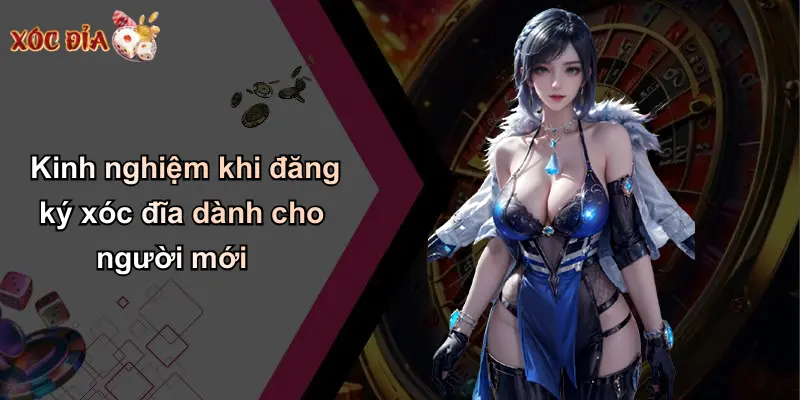Kinh nghiệm khi đăng ký xóc đĩa dành cho người mới