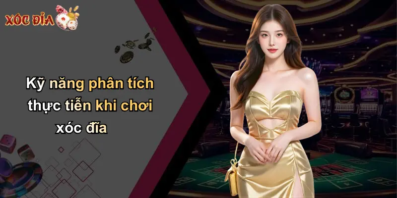 Kỹ năng phân tích thực tiễn khi chơi xóc đĩa