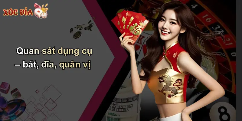 Quan sát dụng cụ – bát, đĩa, quân vị
