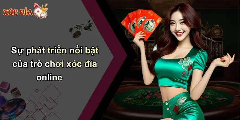 Sự phát triển nổi bật của trò chơi xóc đĩa online