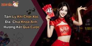 Tâm Lý Khi Chơi Xóc Đĩa: Chìa Khoá Ảnh Hưởng Kết Quả Cược