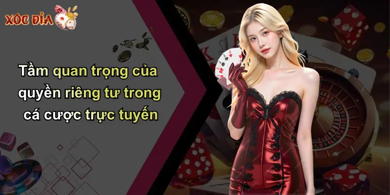 Tầm quan trọng của quyền riêng tư trong cá cược trực tuyến