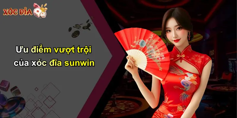 Ưu điểm vượt trội của xóc đĩa sunwin