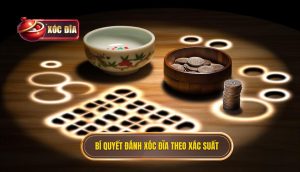 Bí quyết đánh xóc đĩa theo xác suất