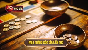 Mẹo thắng xóc đĩa liên tục