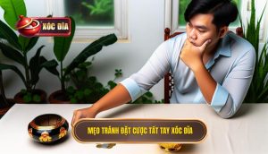 Mẹo tránh đặt cược tất tay xóc đĩa