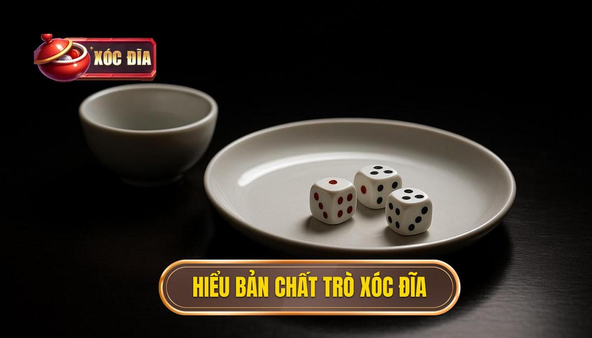 Phần 1_ Hiểu Rõ Bản Chất Trò Chơi Xóc Đĩa