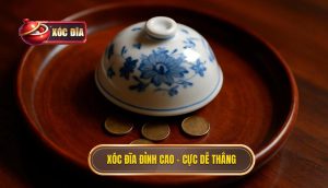 xóc đĩa đỉnh cao – cực dễ thắng