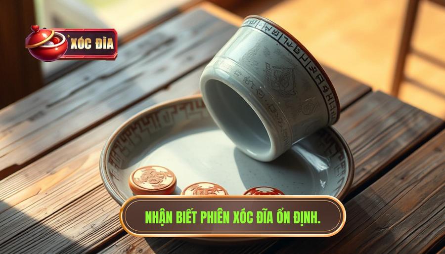 Thế nào là một phiên xóc đĩa đang diễn ra khá ổn định?