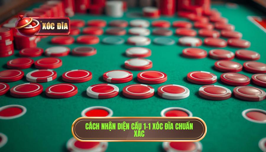 Dấu hiệu nhận diện cầu 1-1 xóc đĩa chuẩn xác nhất